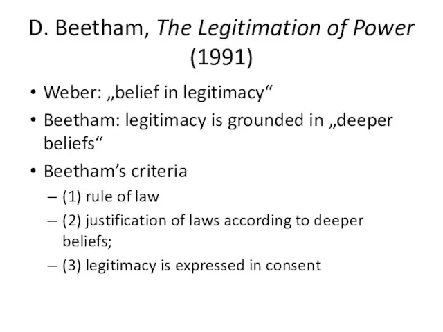 D. Beetham, The Legitimation of Power (1991) Weber: „belief in