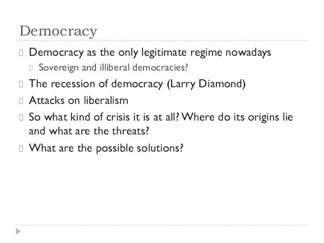 Democracy Democracy as the only legitimate regime nowadays Sovereign and