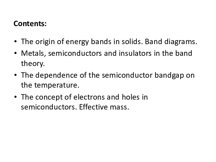 Contents: The origin of energy bands in solids. Band diagrams.