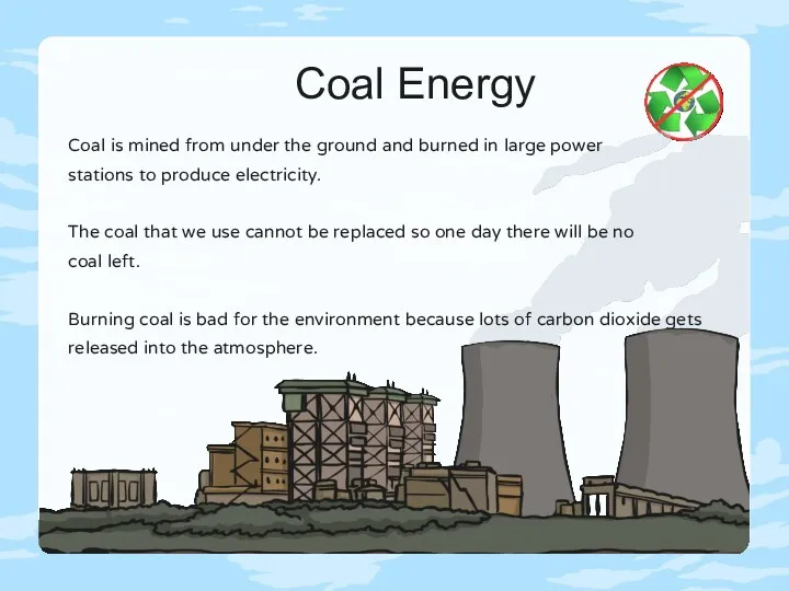 Coal Energy Coal is mined from under the ground and