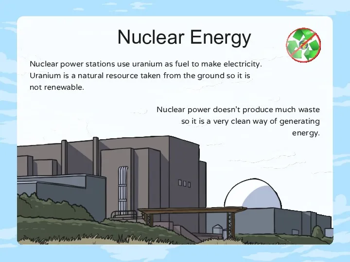 Nuclear Energy Nuclear power stations use uranium as fuel to