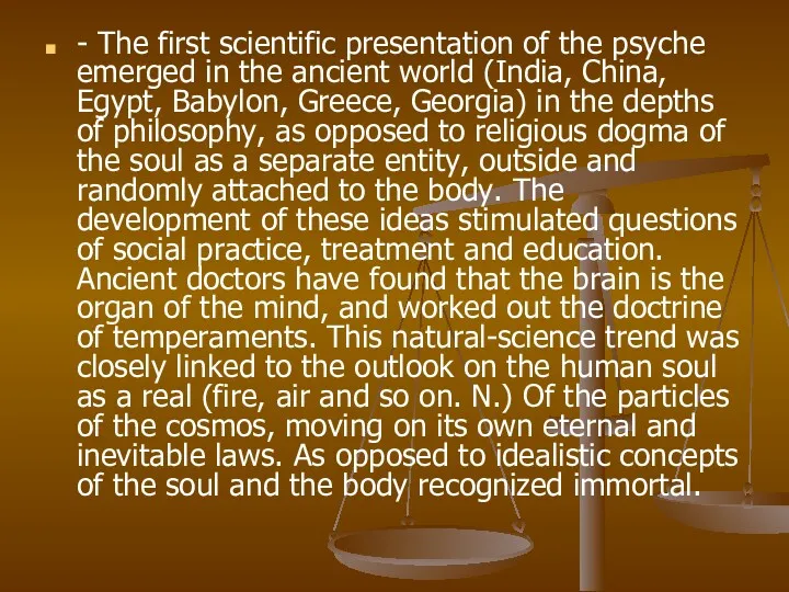 - The first scientific presentation of the psyche emerged in