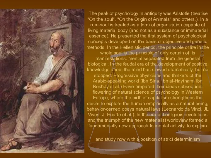 The peak of psychology in antiquity was Aristotle (treatise "On