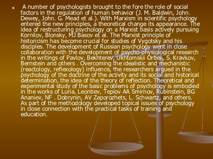 A number of psychologists brought to the fore the role