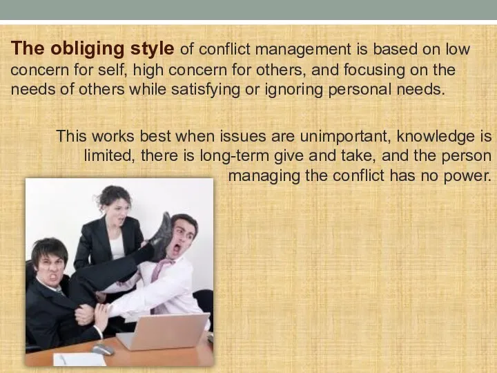 The obliging style of conflict management is based on low concern for self,