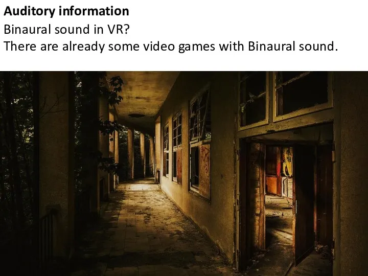 Binaural sound in VR? There are already some video games with Binaural sound. Auditory information