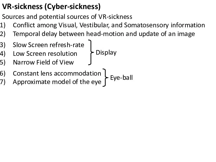 VR-sickness (Cyber-sickness) Sources and potential sources of VR-sickness Conflict among Visual, Vestibular, and