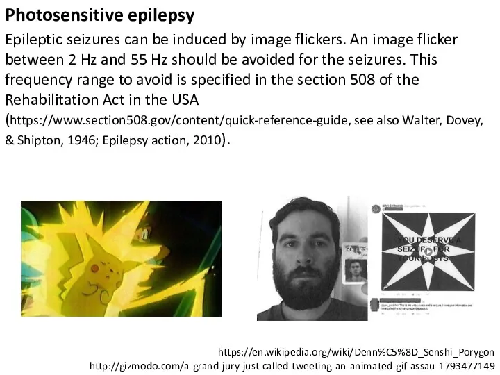 Photosensitive epilepsy Epileptic seizures can be induced by image flickers. An image flicker