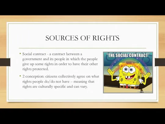 SOURCES OF RIGHTS Social contract - a contract between a