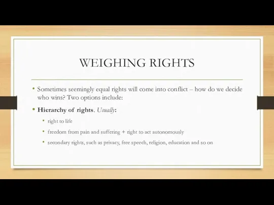 WEIGHING RIGHTS Sometimes seemingly equal rights will come into conflict