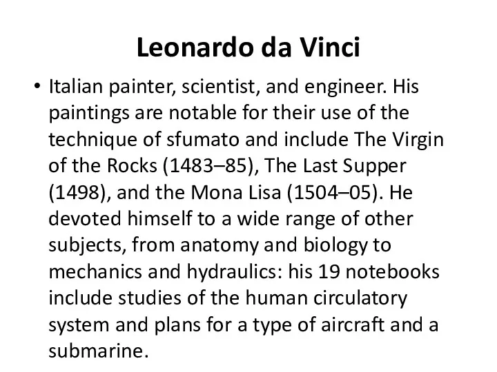 Leonardo da Vinci Italian painter, scientist, and engineer. His paintings