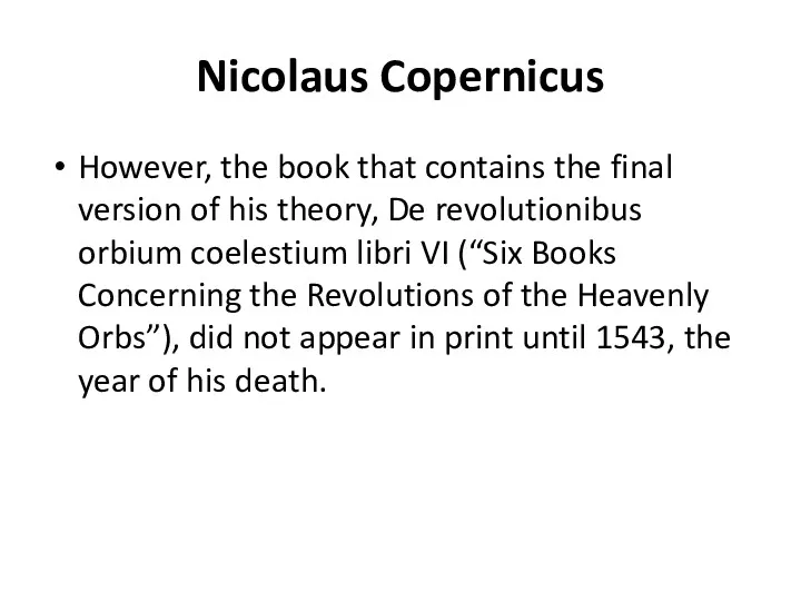 Nicolaus Copernicus However, the book that contains the final version