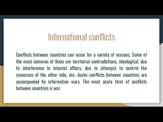 International conflicts Conflicts between countries can occur for a variety