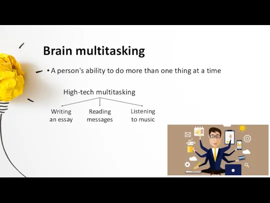 Brain multitasking A person's ability to do more than one