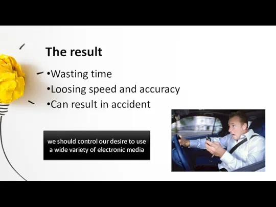 The result Wasting time Loosing speed and accuracy Can result in accident we