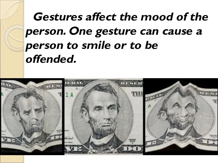 Gestures affect the mood of the person. One gesture can