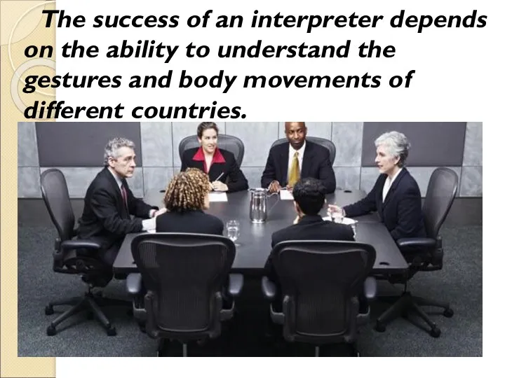 The success of an interpreter depends on the ability to