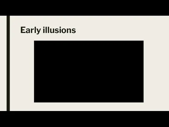 Early illusions