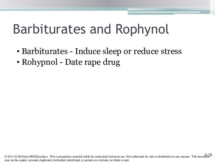 Barbiturates and Rophynol Barbiturates - Induce sleep or reduce stress Rohypnol - Date rape drug