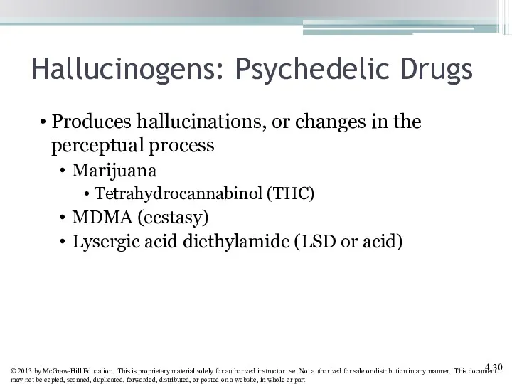 Hallucinogens: Psychedelic Drugs Produces hallucinations, or changes in the perceptual