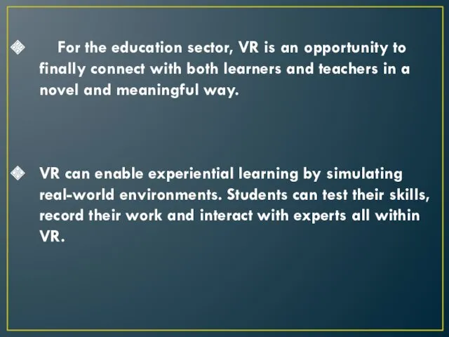 For the education sector, VR is an opportunity to finally
