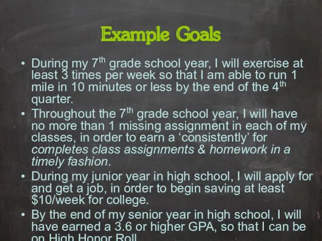 Example Goals During my 7th grade school year, I will exercise at least