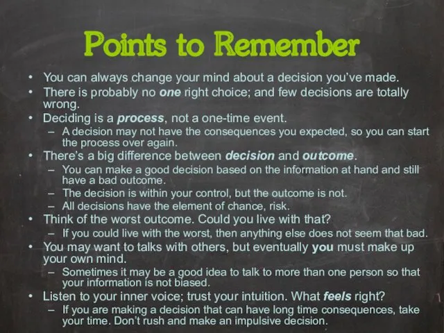 Points to Remember You can always change your mind about a decision you’ve