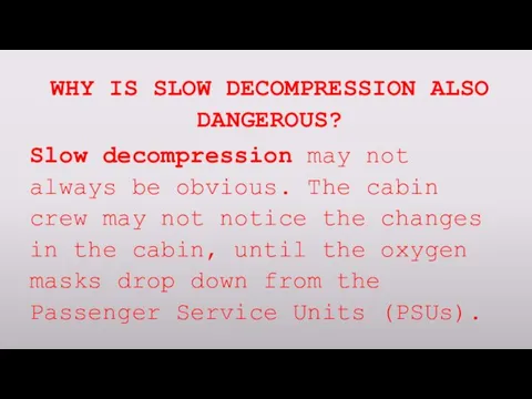 WHY IS SLOW DECOMPRESSION ALSO DANGEROUS? Slow decompression may not