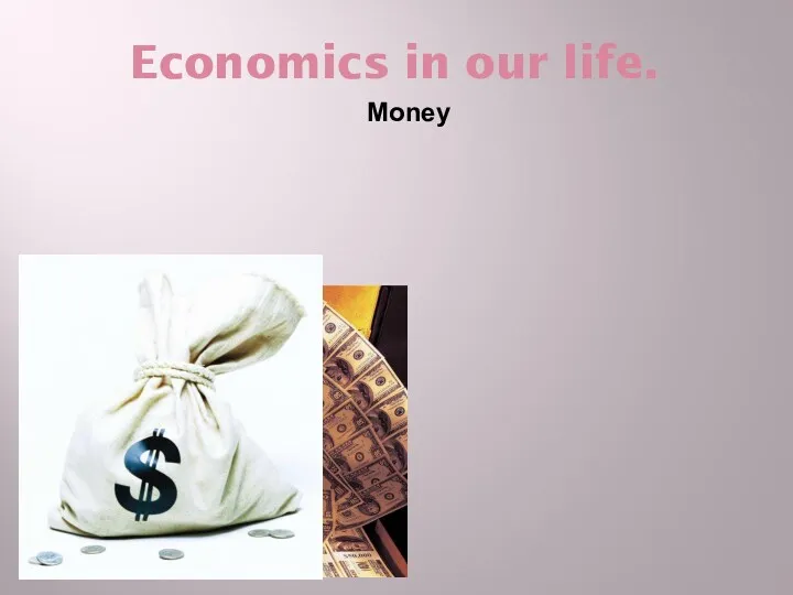 Economics in our life. Money