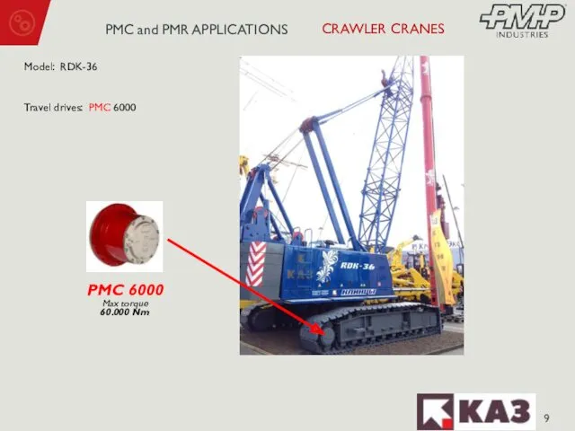 Model: RDK-36 Travel drives: PMC 6000 CRAWLER CRANES PMC 6000 Max torque 60.000 Nm