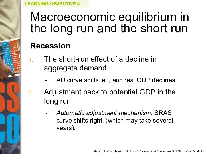 Recession The short-run effect of a decline in aggregate demand.