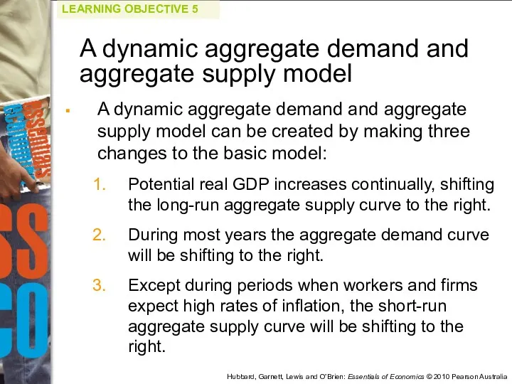 A dynamic aggregate demand and aggregate supply model can be