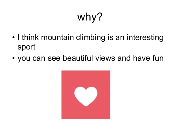 why? I think mountain climbing is an interesting sport you