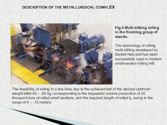 DESCRIPTION OF THE METALLURGICAL COMPLEX Fig.5 Multi-slitting rolling in the