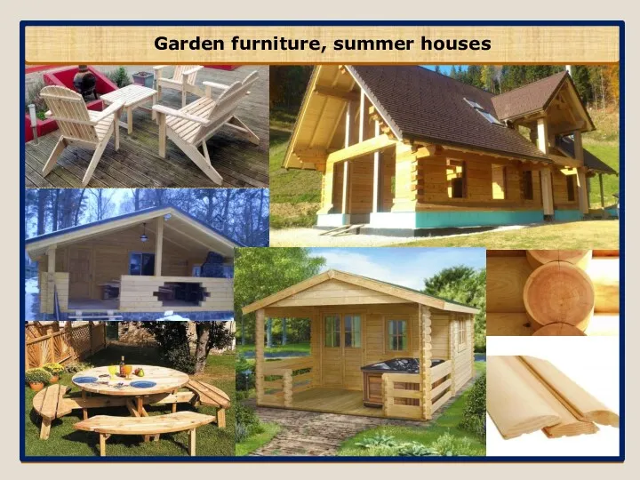 Garden furniture, summer houses
