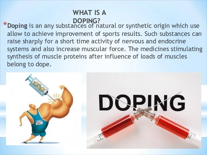Doping is an any substances of natural or synthetic origin