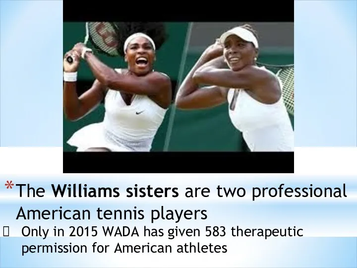The Williams sisters are two professional American tennis players Only