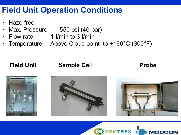 Field Unit Operation Conditions Haze free Max. Pressure - 550