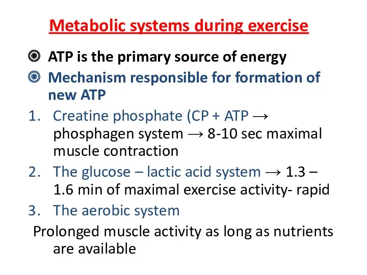 Metabolic systems during exercise ATP is the primary source of energy Mechanism responsible