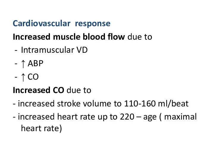 Cardiovascular response Increased muscle blood flow due to Intramuscular VD ↑ ABP ↑