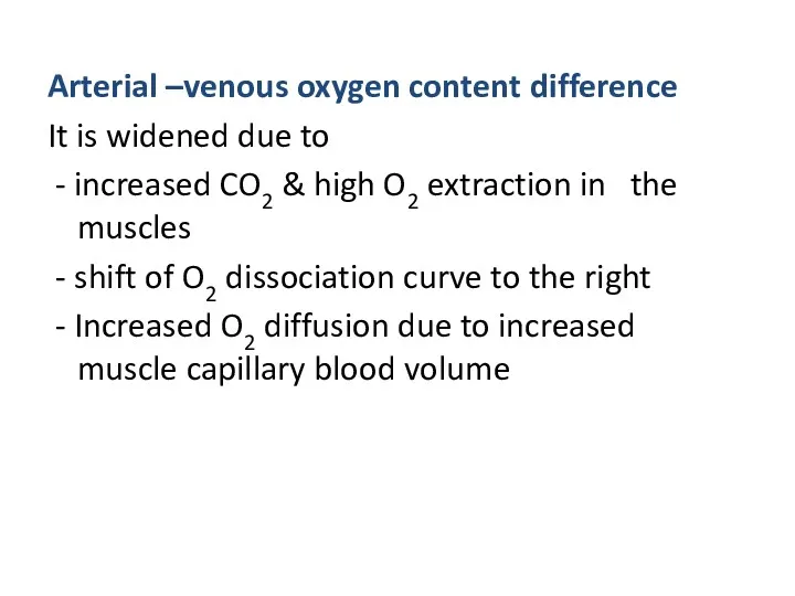 Arterial –venous oxygen content difference It is widened due to - increased CO2