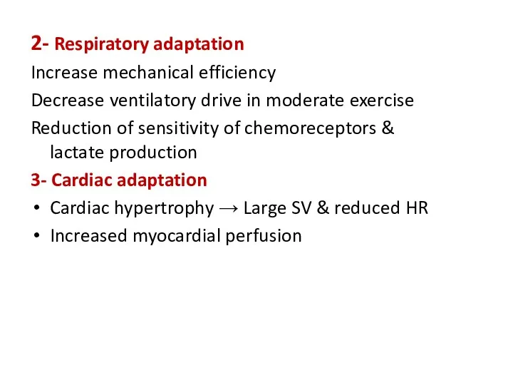 2- Respiratory adaptation Increase mechanical efficiency Decrease ventilatory drive in moderate exercise Reduction