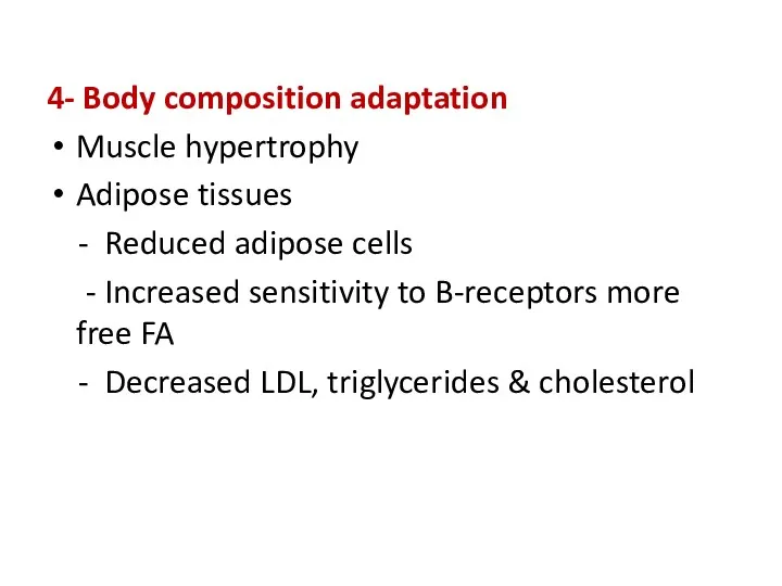 4- Body composition adaptation Muscle hypertrophy Adipose tissues - Reduced