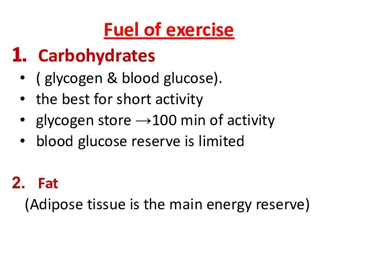 Fuel of exercise Carbohydrates ( glycogen & blood glucose). the best for short