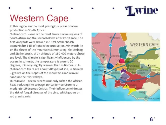 Western Cape In this region are the most prestigious areas of wine production