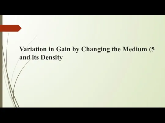 5) Variation in Gain by Changing the Medium and its Density