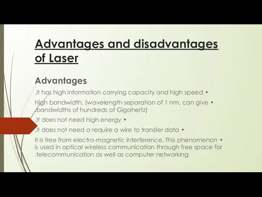 Advantages and disadvantages of Laser Advantages • It has high