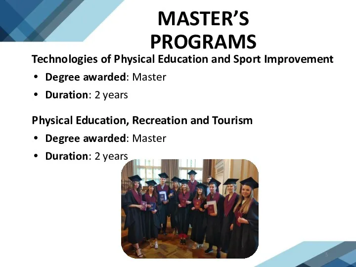 MASTER’S PROGRAMS Technologies of Physical Education and Sport Improvement Degree awarded: Master Duration: