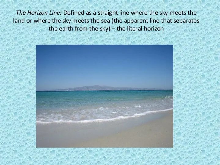 The Horizon Line: Defined as a straight line where the
