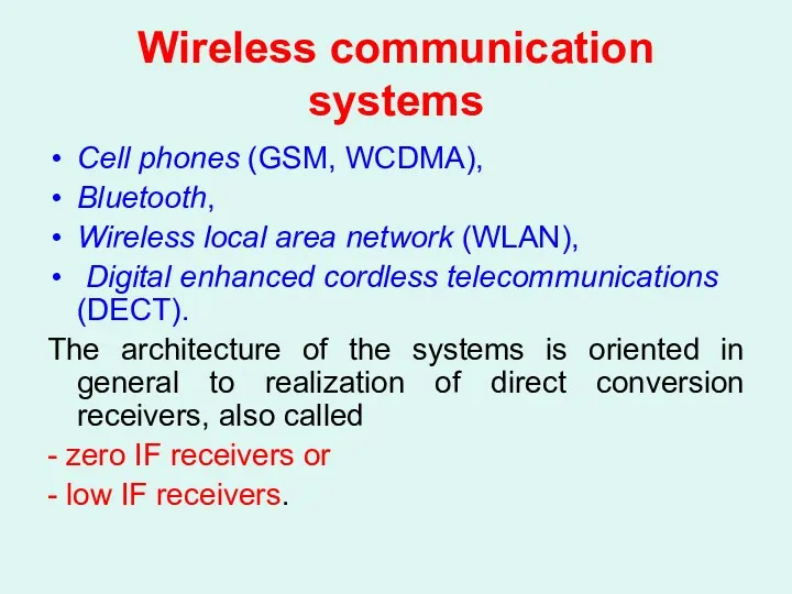 Wireless communication systems Cell phones (GSM, WCDMA), Bluetooth, Wireless local area network (WLAN),